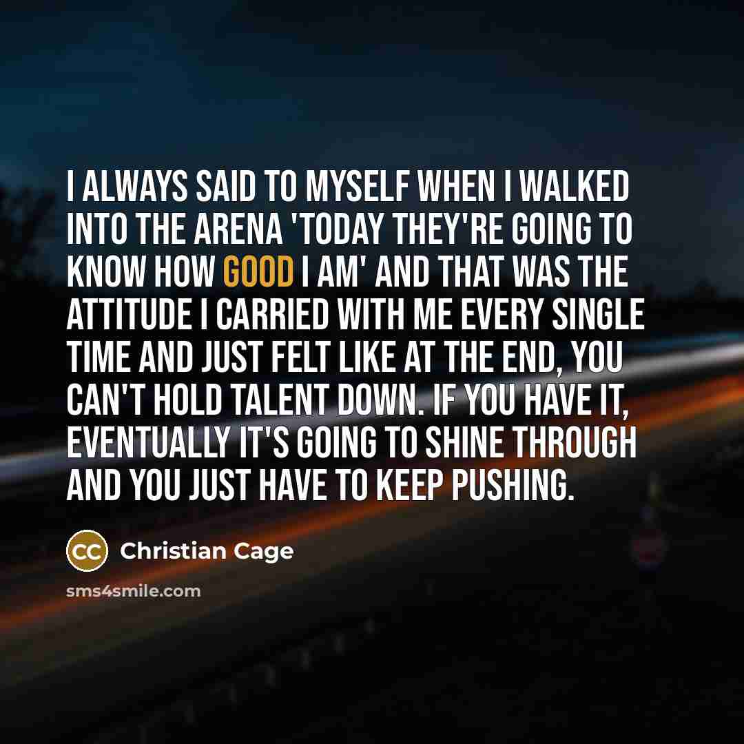 “I always said to myself when I walked into the…” quote by Christian Cage