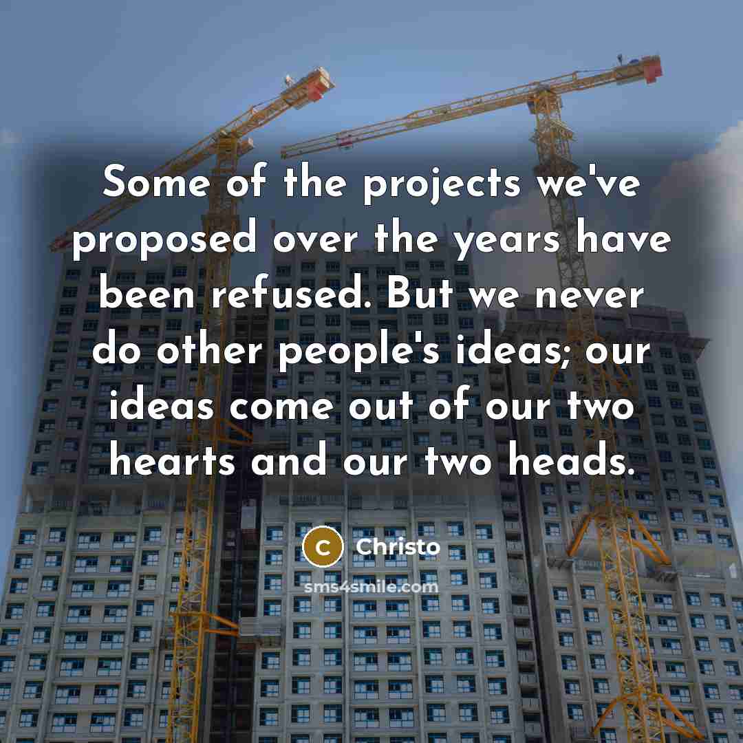 “Some of the projects we've proposed over the years have…” quote by Christo