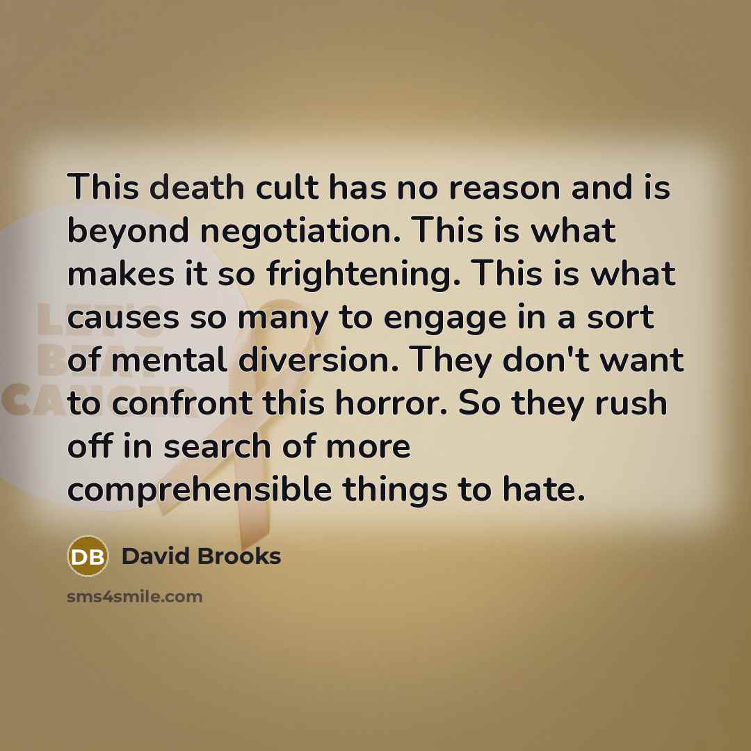 “This death cult has no reason and is beyond negotiation.…” quote by David Brooks
