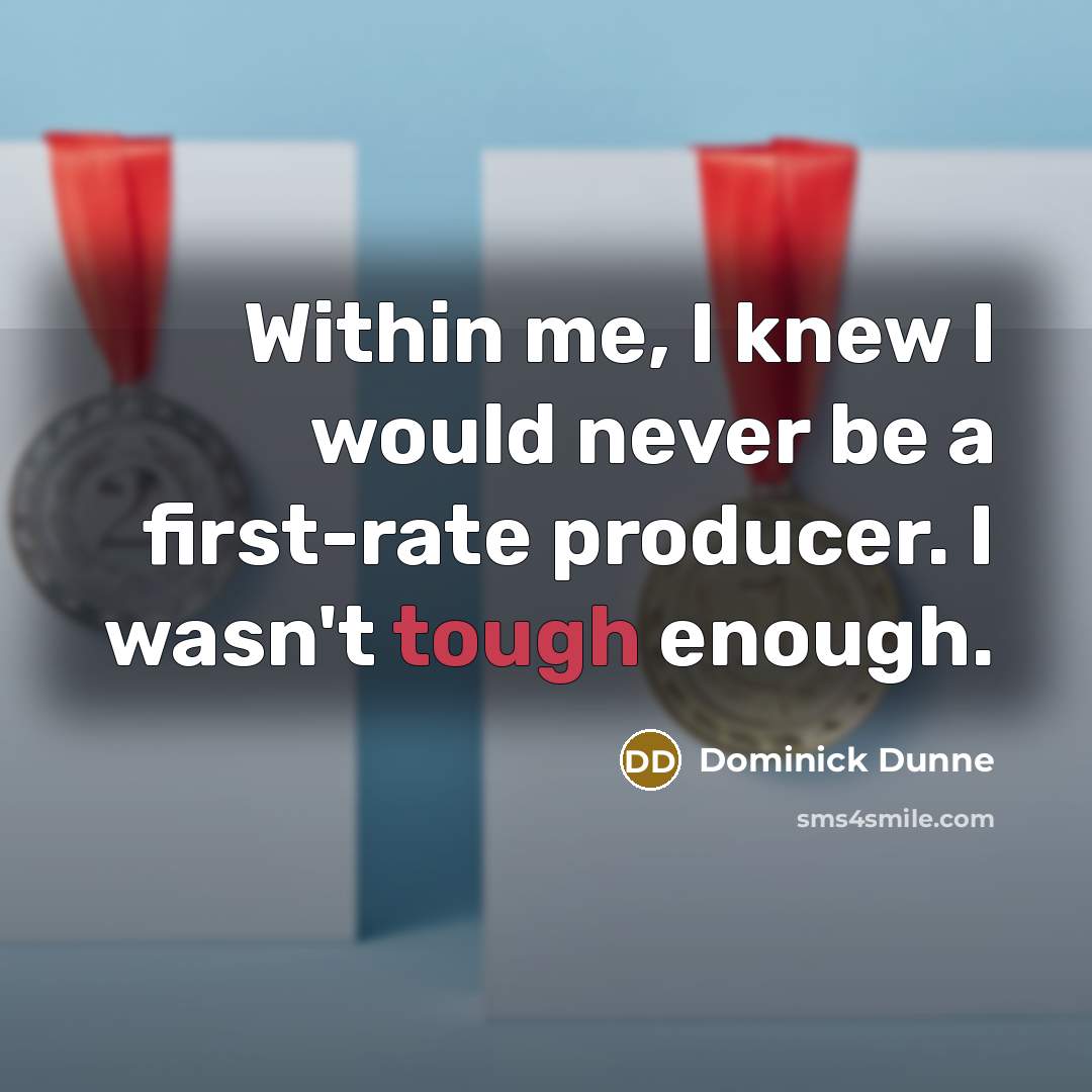 “Within me, I knew I would never be a first-rate…” quote by Dominick Dunne