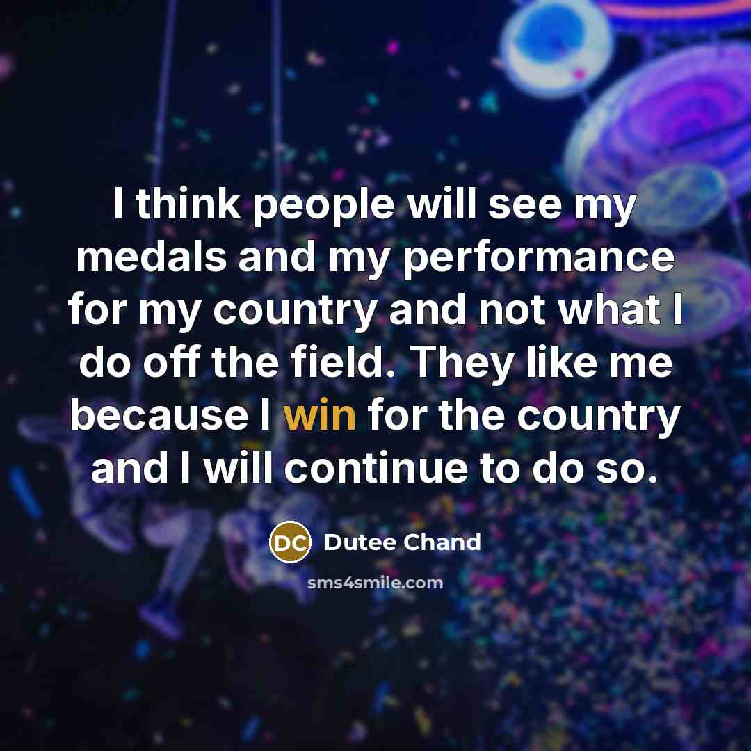 “I think people will see my medals and my performance…” quote by Dutee Chand