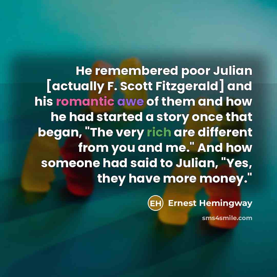 “He remembered poor Julian [actually F. Scott Fitzgerald] and his…” quote by Ernest Hemingway
