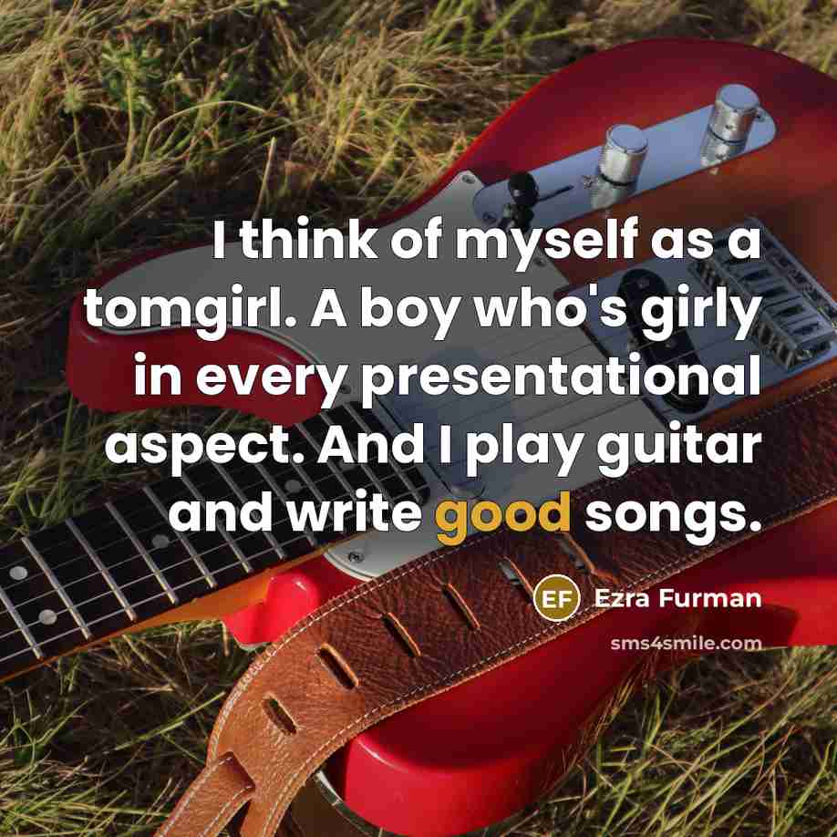 “I think of myself as a tomgirl. A boy who's…” quote by Ezra Furman