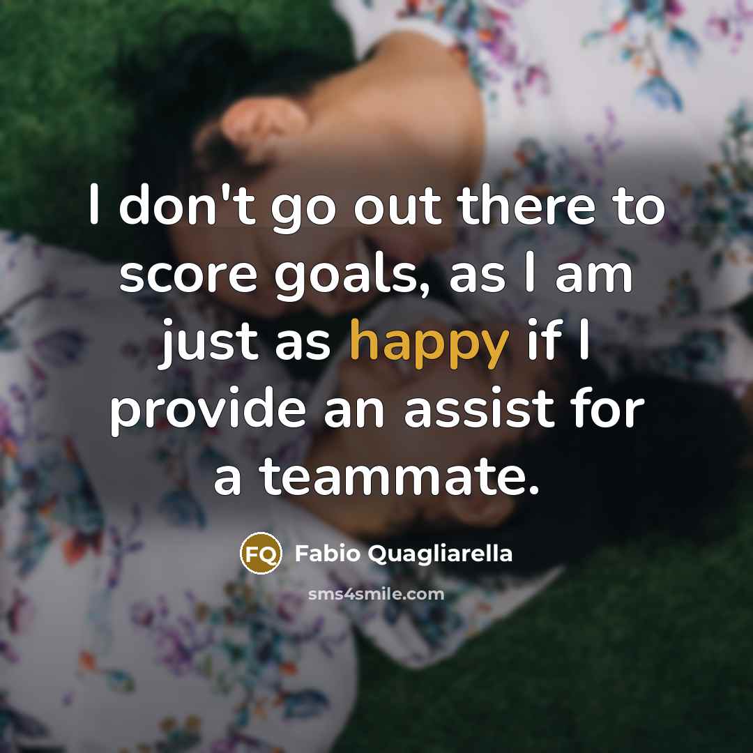 “I don't go out there to score goals, as I…” quote by Fabio Quagliarella