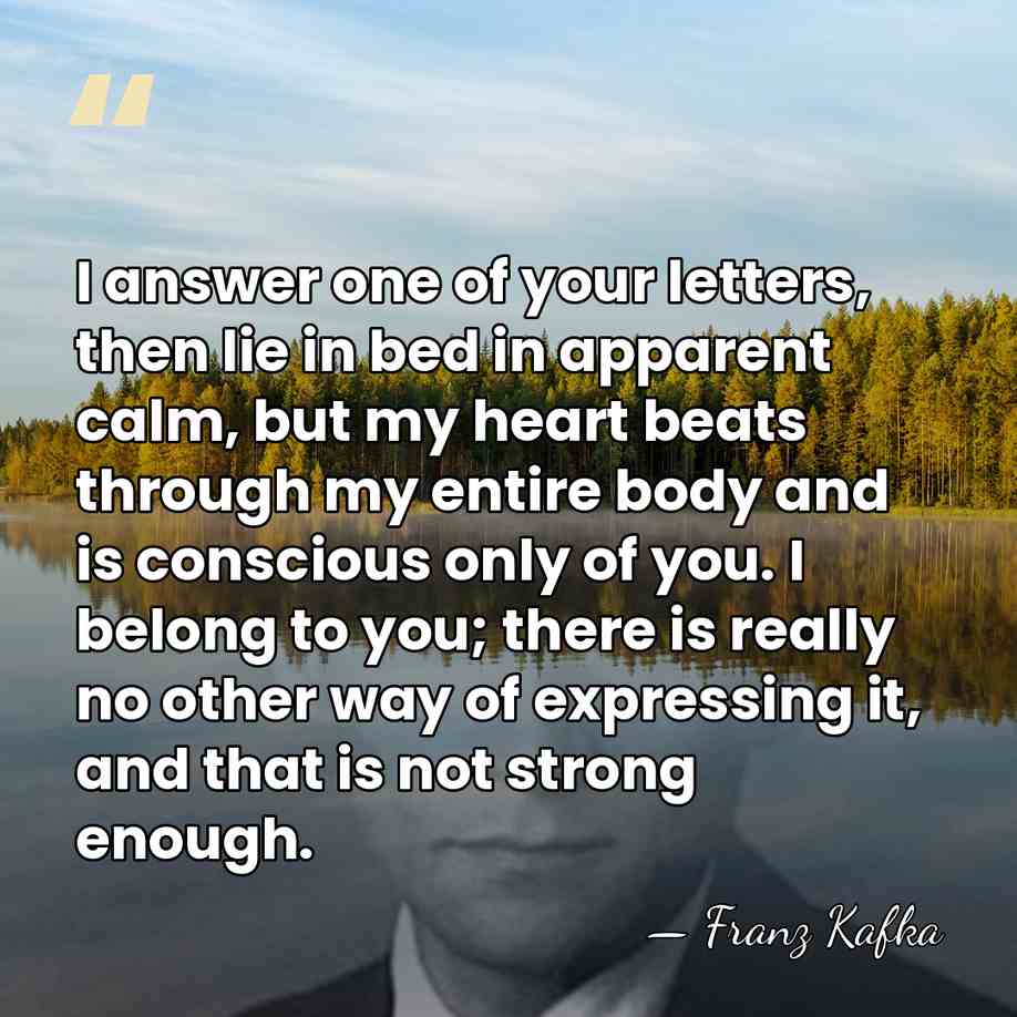 I answer one of your letters, then lie in bed in apparent&hellip; - Franz Kafka