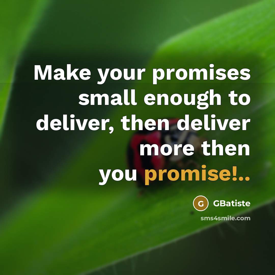 “Make your promises small enough to deliver, then deliver more…” quote by GBatiste