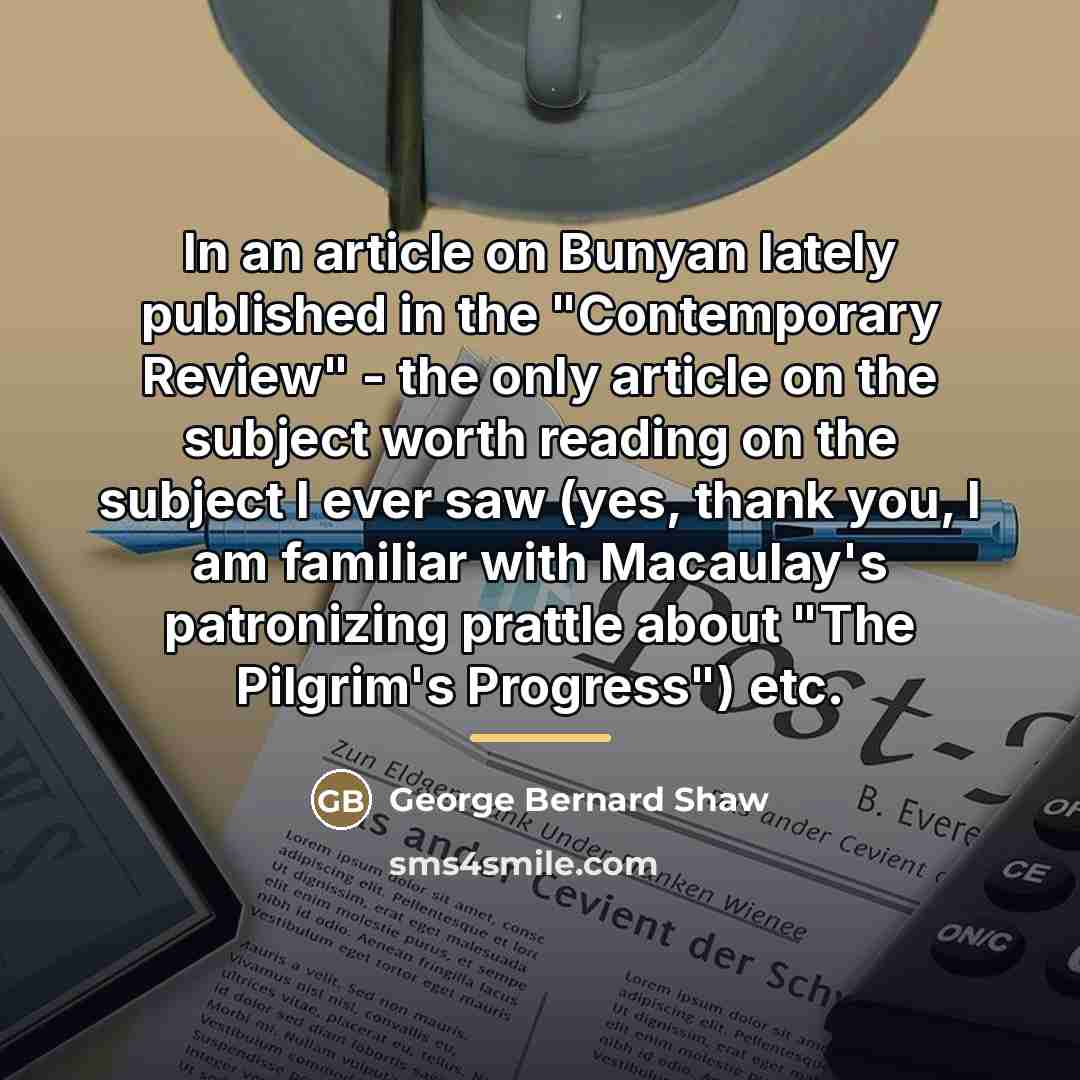 “In an article on Bunyan lately published in the "Contemporary…” quote by George Bernard Shaw