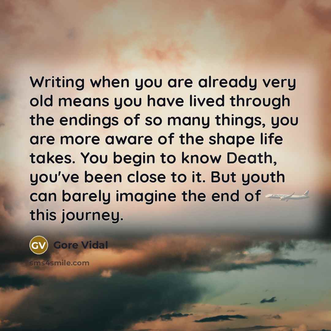 “Writing when you are already very old means you have…” quote by Gore Vidal