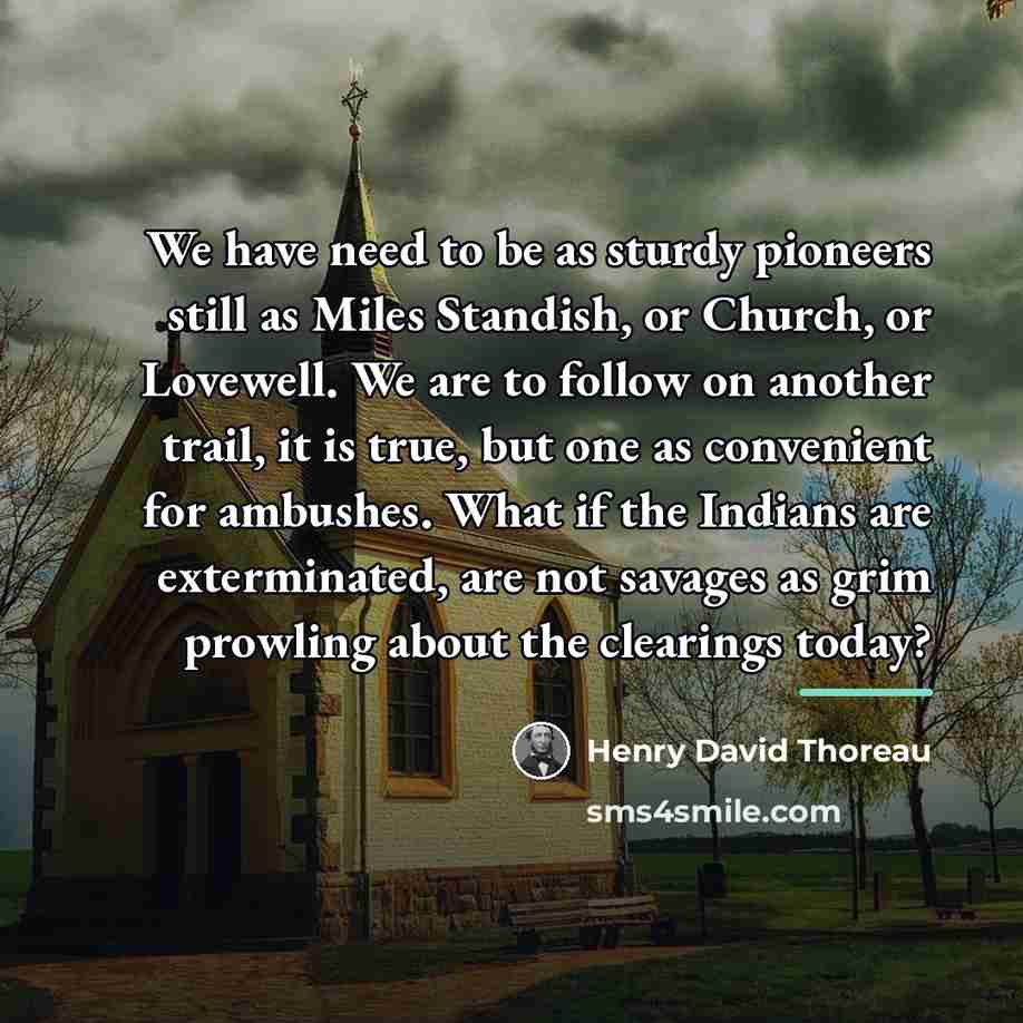 “We have need to be as sturdy pioneers still as…” quote by Henry David Thoreau