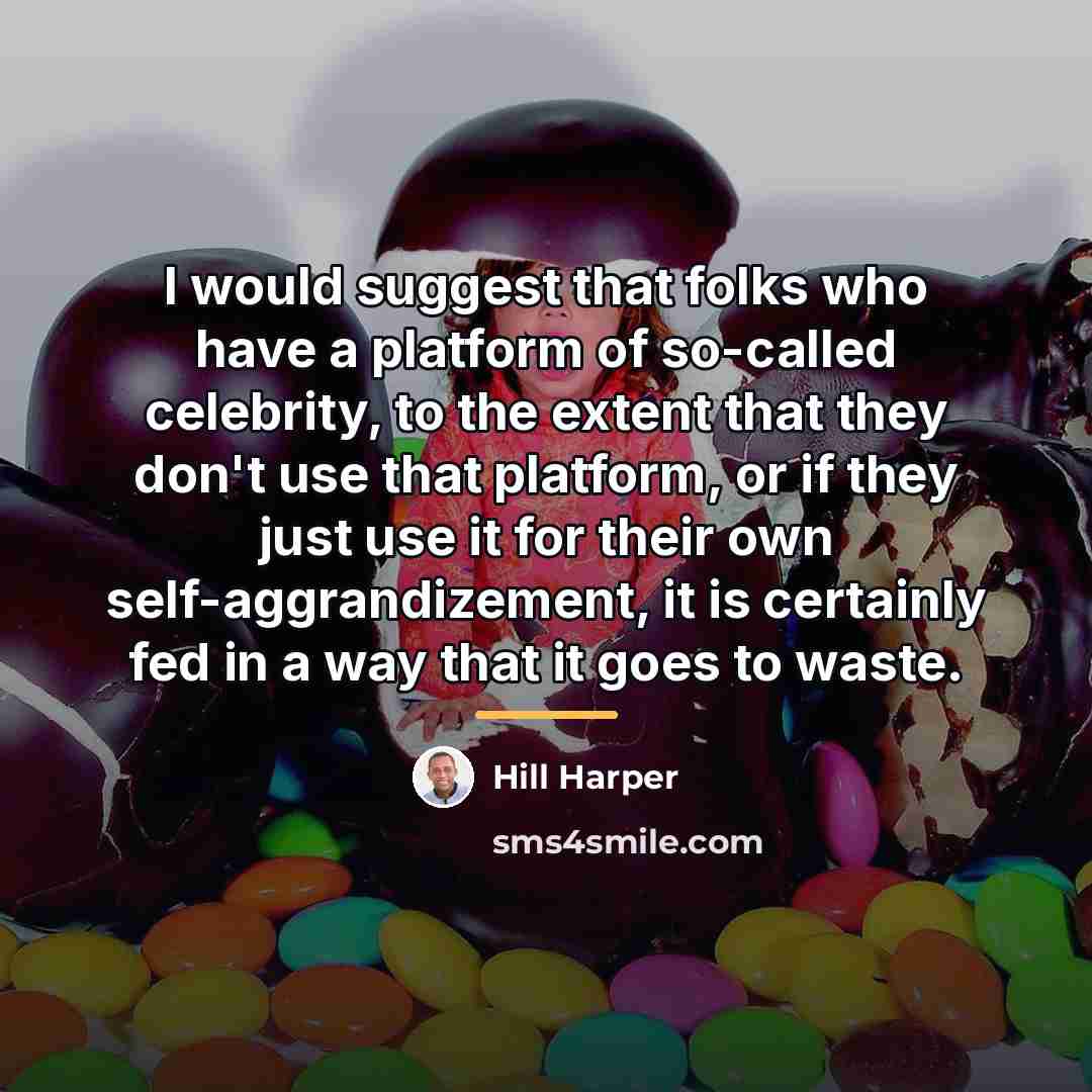 “I would suggest that folks who have a platform of…” quote by Hill Harper