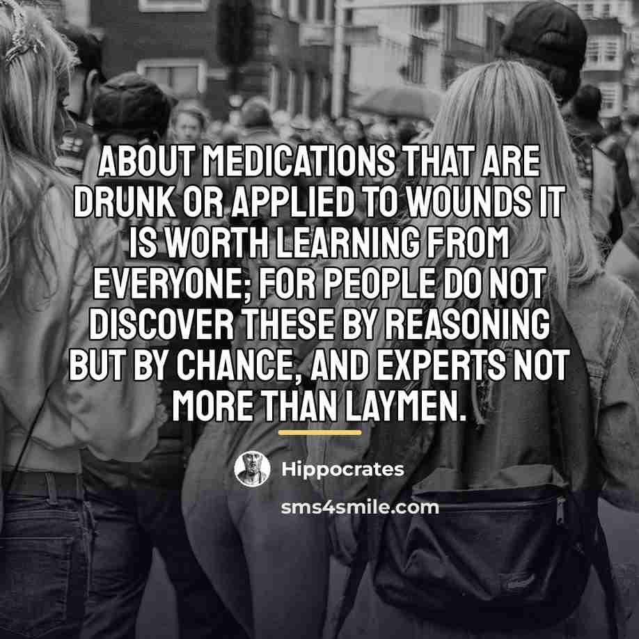“About medications that are drunk or applied to wounds it…” quote by Hippocrates