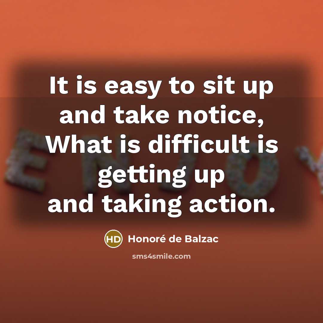 “It is easy to sit up and take notice, What…” quote by Honore de Balzac