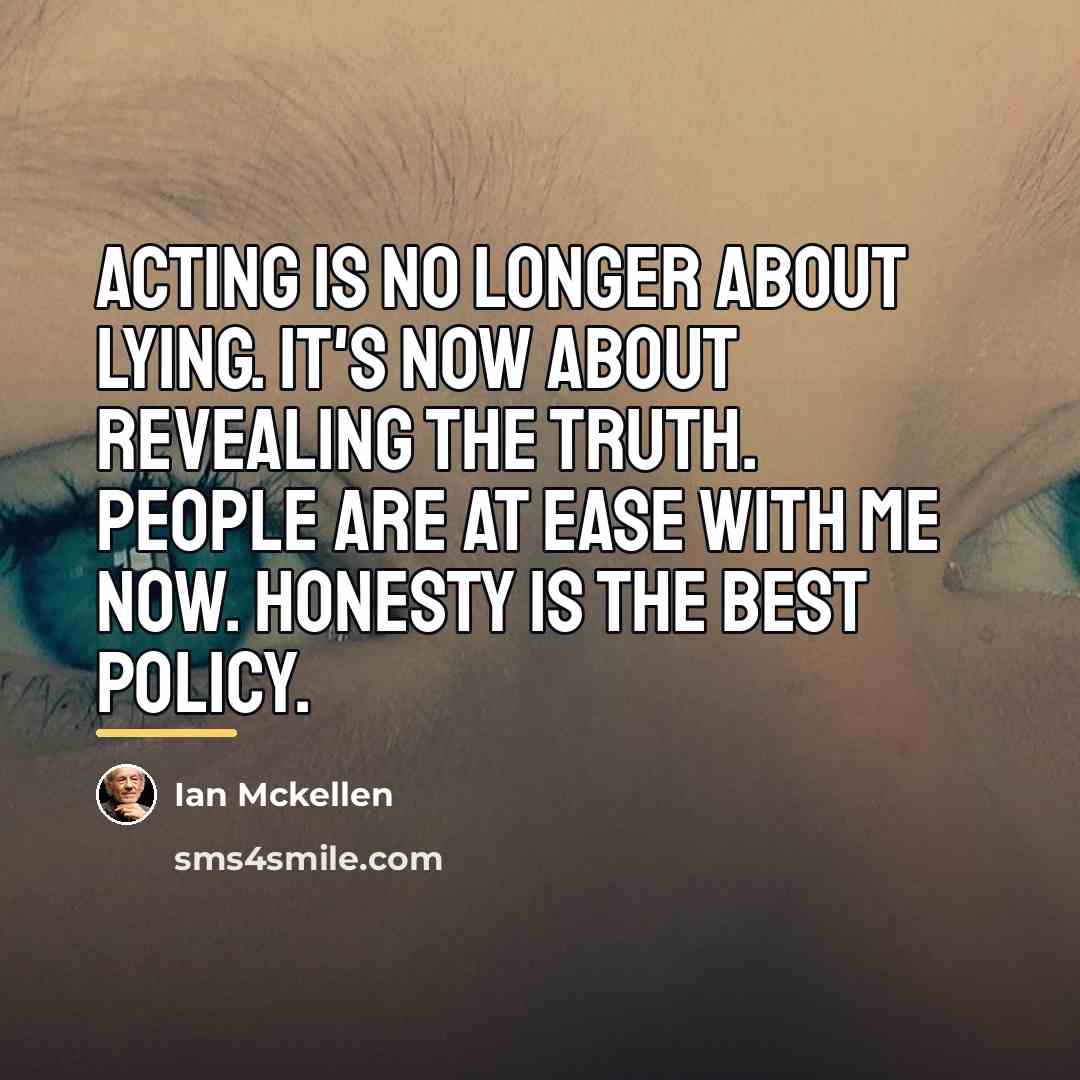 “Acting is no longer about lying. It's now about revealing…” quote by Ian Mckellen
