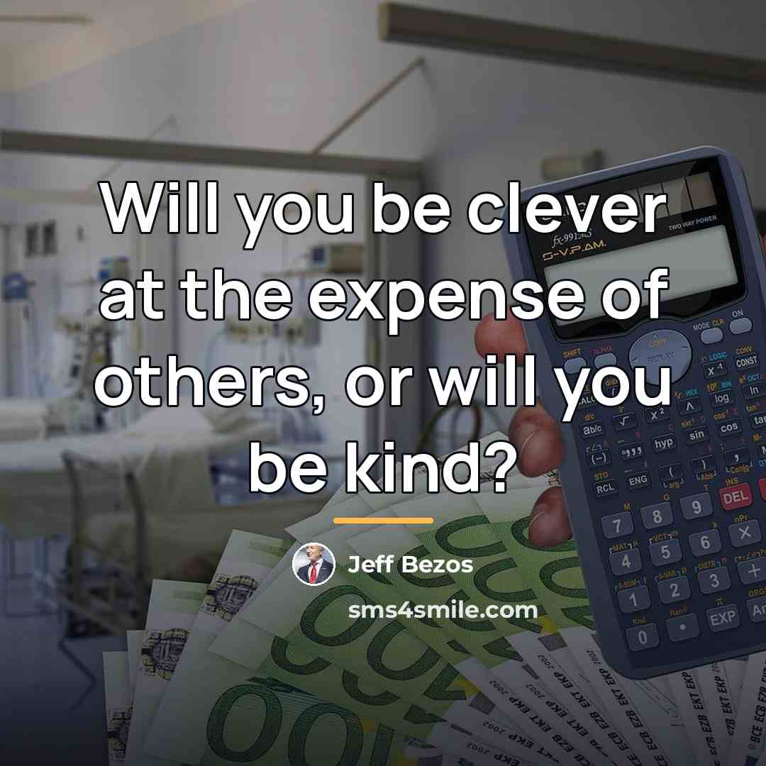 “Will you be clever at the expense of others, or…” quote by Jeff Bezos