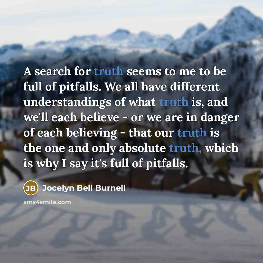 “A search for truth seems to me to be full…” quote by Jocelyn Bell Burnell
