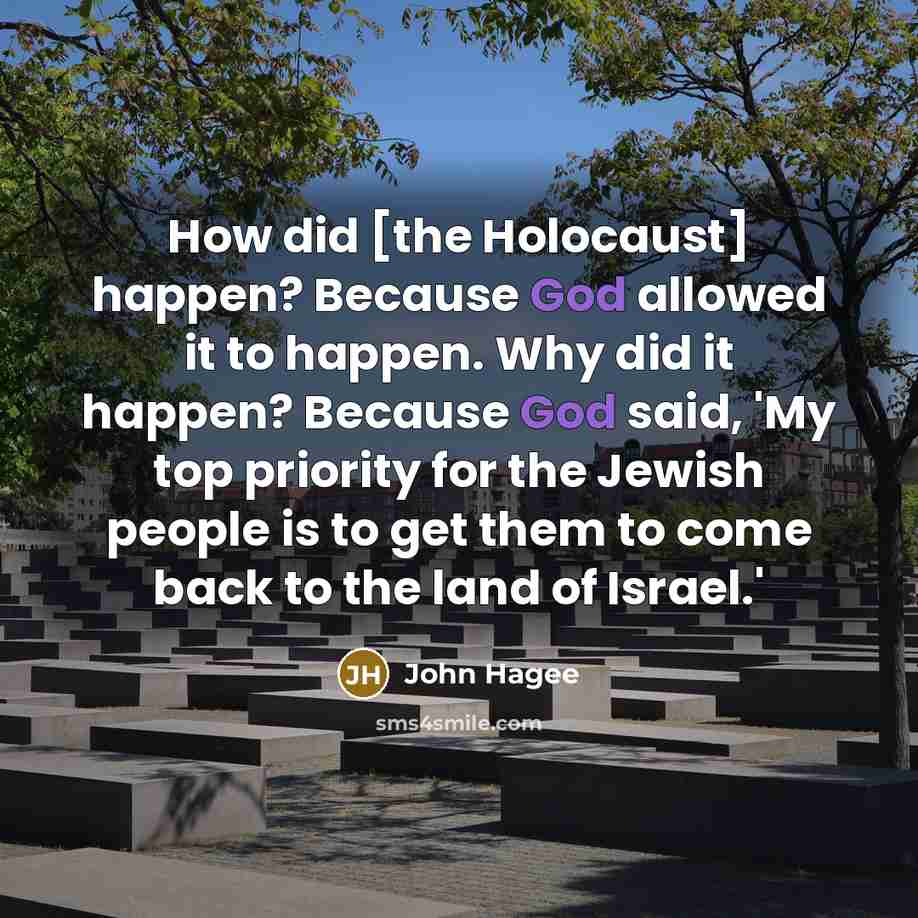 “How did [the Holocaust] happen? Because God allowed it to…” quote by John Hagee