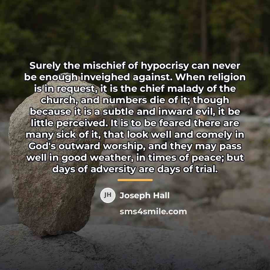 “Surely the mischief of hypocrisy can never be enough inveighed…” quote by Joseph Hall