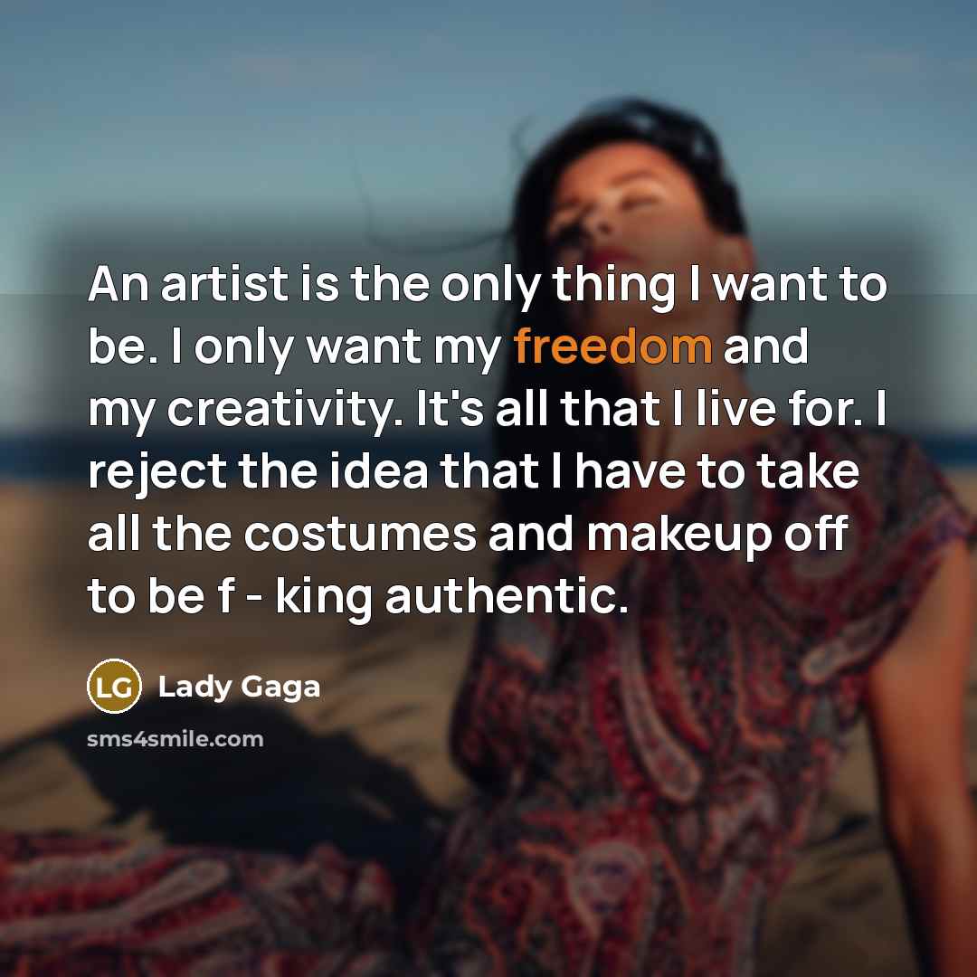 “An artist is the only thing I want to be.…” quote by Lady Gaga