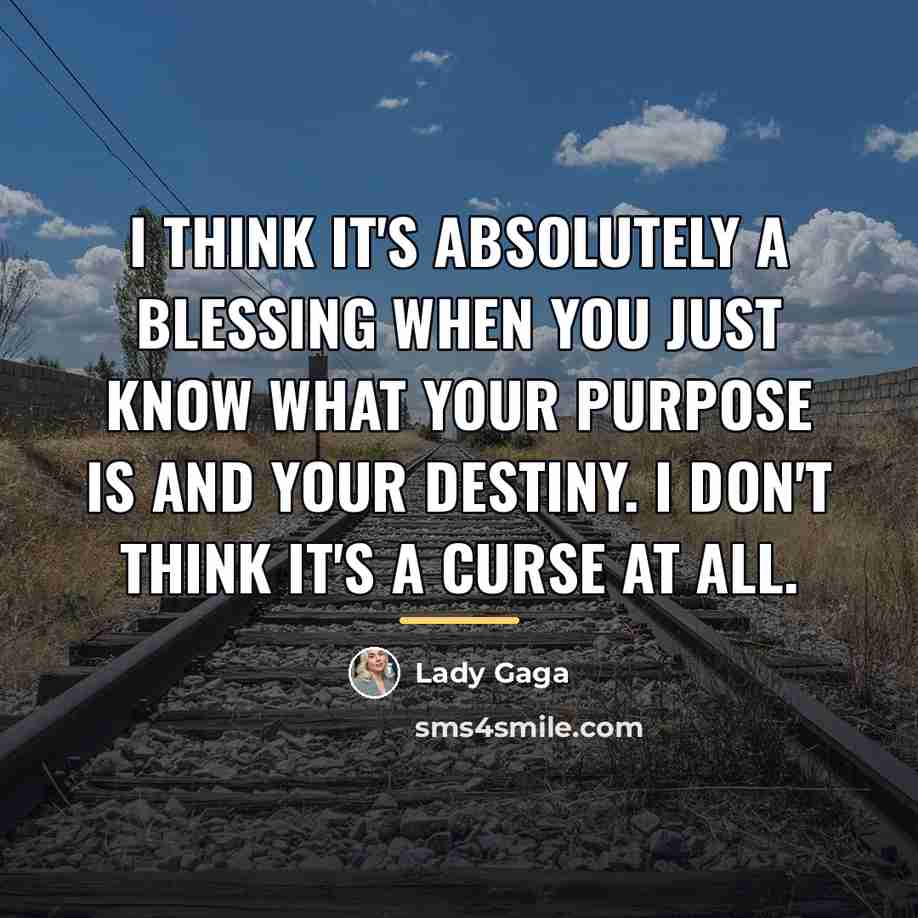 “I think it's absolutely a blessing when you just know…” quote by Lady Gaga