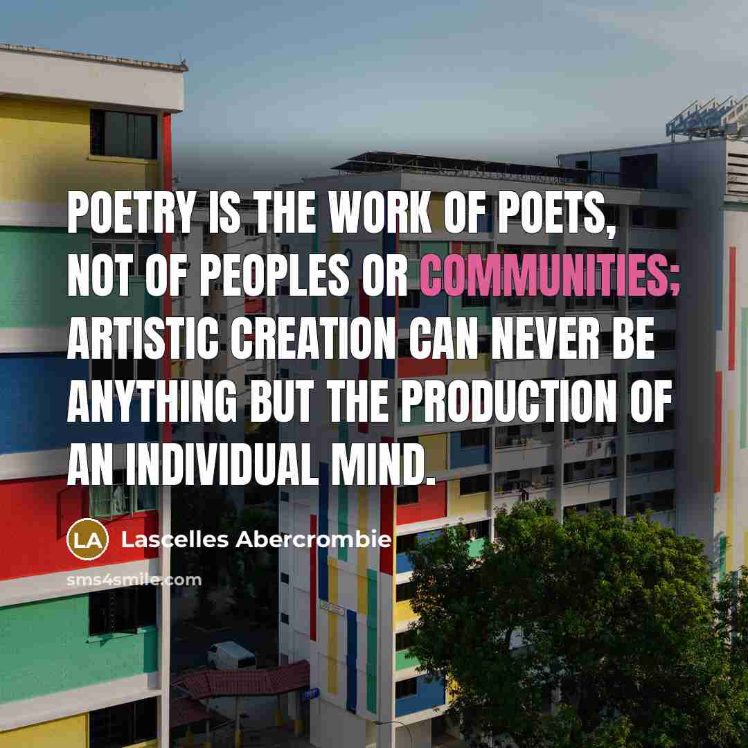 “Poetry is the work of poets, not of peoples or…” quote by Lascelles Abercrombie
