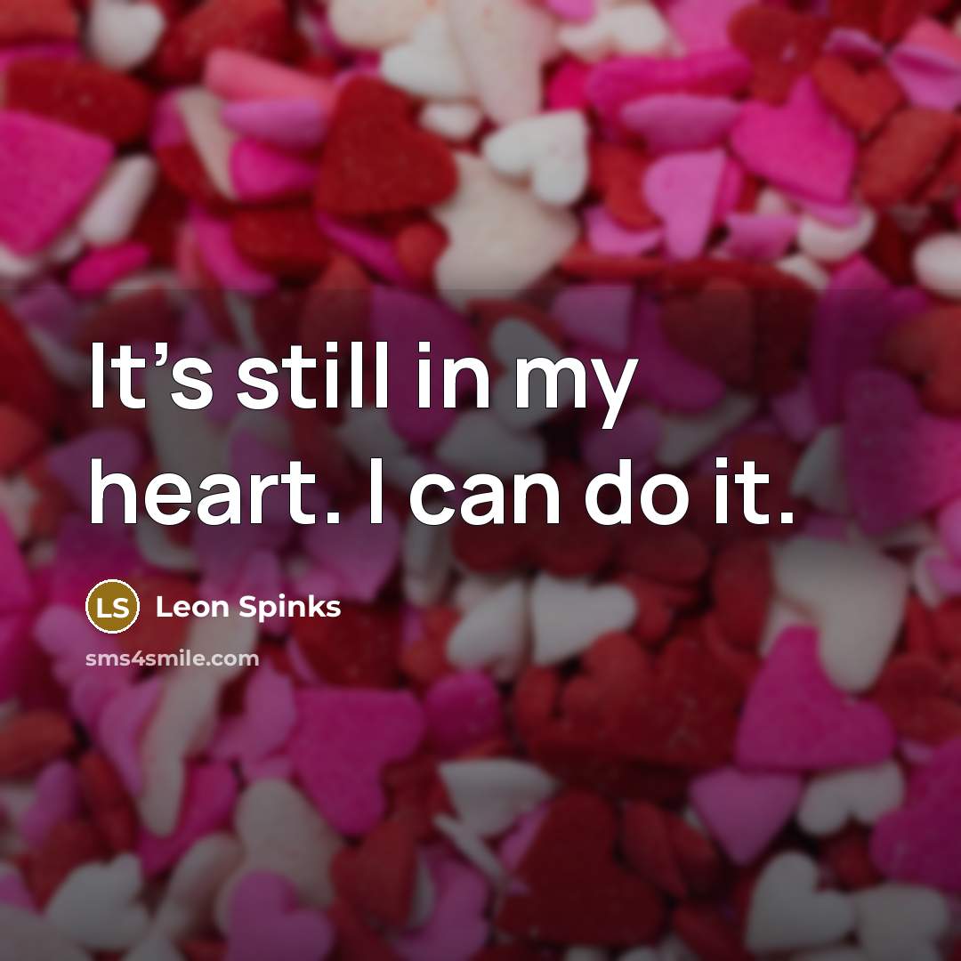 “It's still in my heart. I can do it.…” quote by Leon Spinks