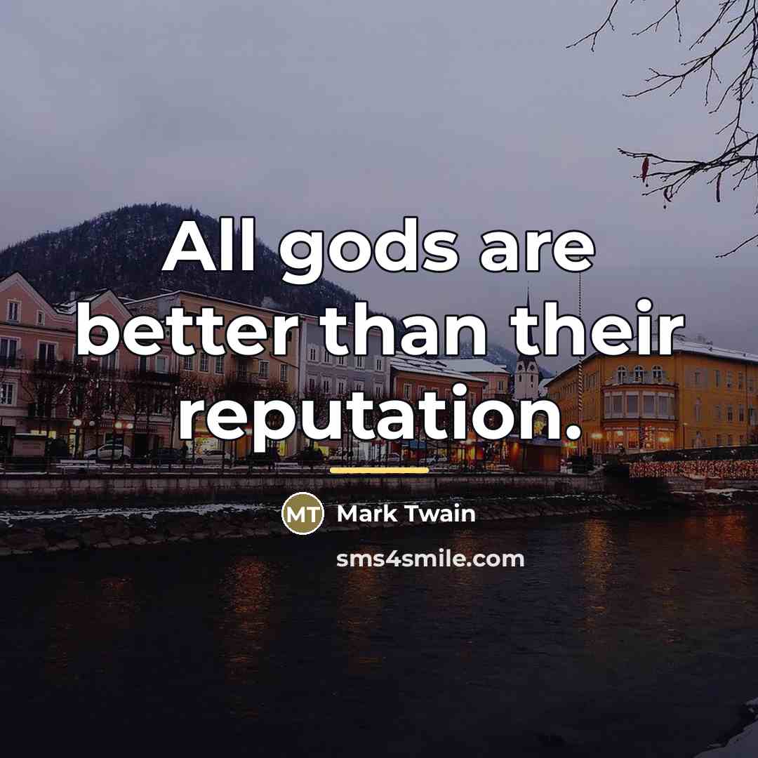 “All gods are better than their reputation.…” quote by Mark Twain