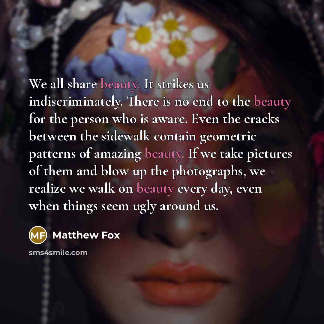 “We all share beauty. It strikes us indiscriminately. There is…” quote by Matthew Fox