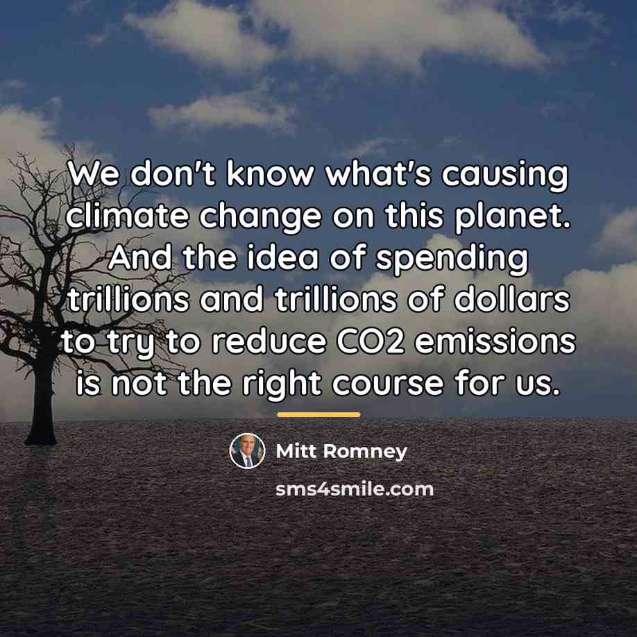 “We don't know what's causing climate change on this planet.…” quote by Mitt Romney