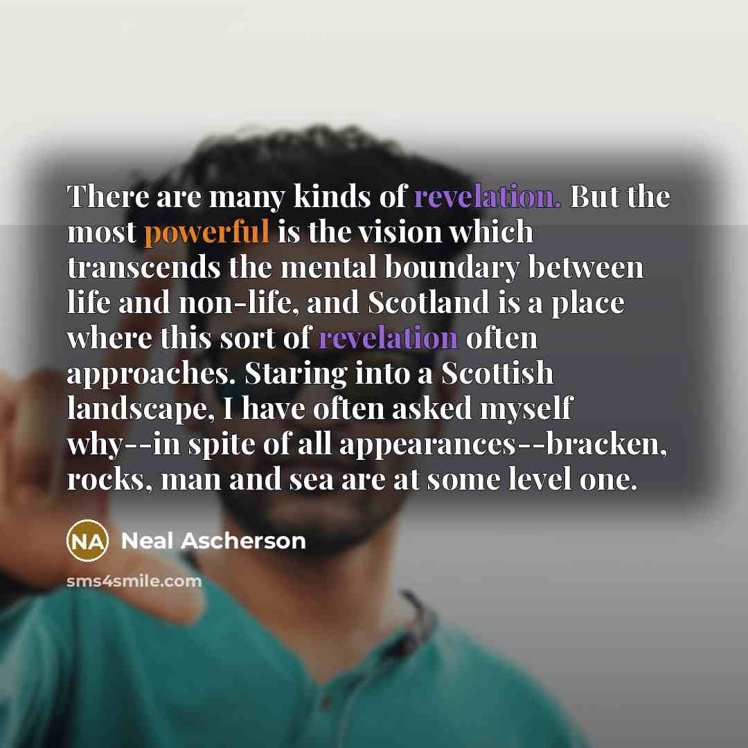“There are many kinds of revelation. But the most powerful…” quote by Neal Ascherson