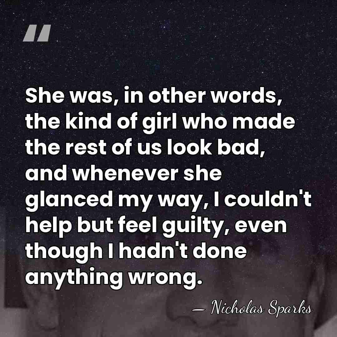 She was, in other words, the kind of girl who made the&hellip; - Nicholas Sparks