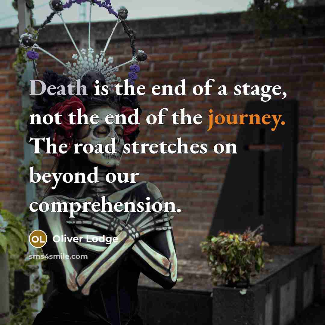 “Death is the end of a stage, not the end…” quote by Oliver Lodge