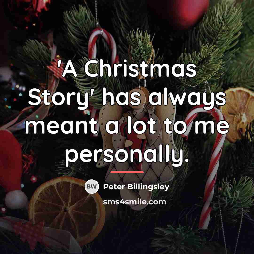 “'A Christmas Story' has always meant a lot to me…” quote by Peter Billingsley