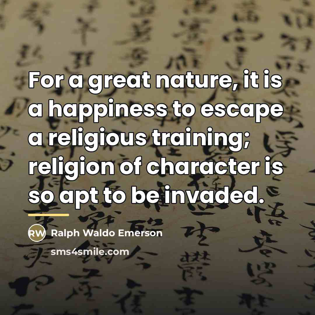“For a great nature, it is a happiness to escape…” quote by Ralph Waldo Emerson