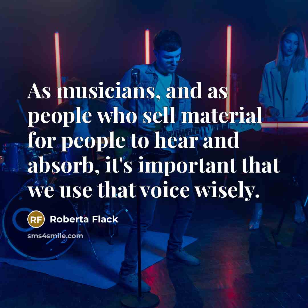 “As musicians, and as people who sell material for people…” quote by Roberta Flack