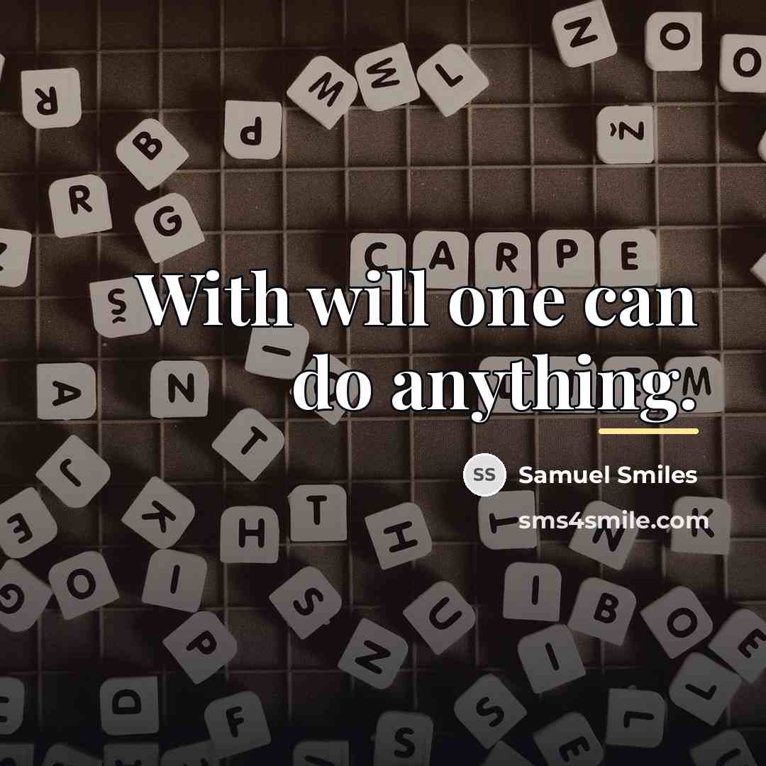 “With will one can do anything.…” quote by Samuel Smiles
