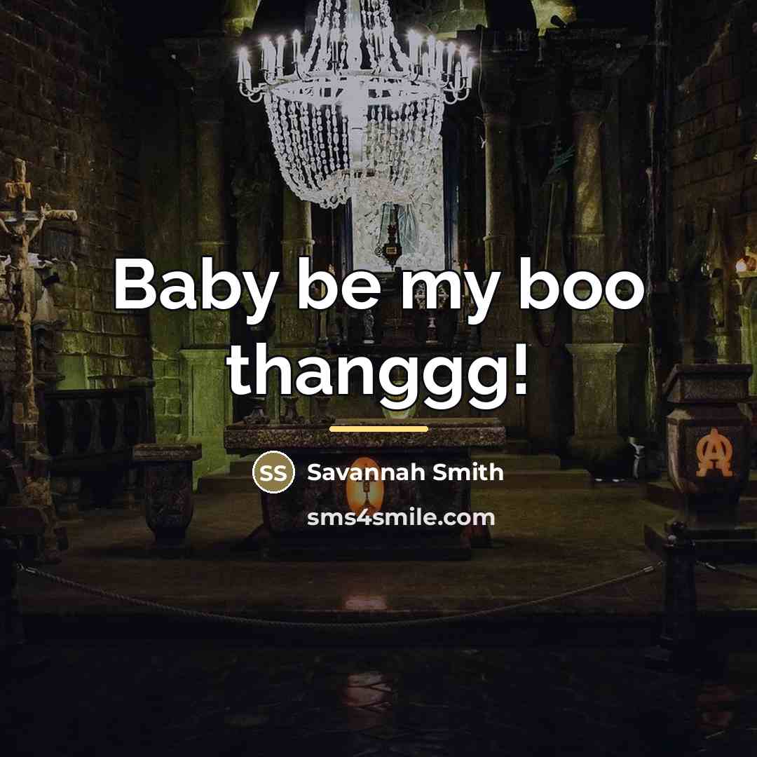 “Baby be my boo thanggg!…” quote by Savannah Smith