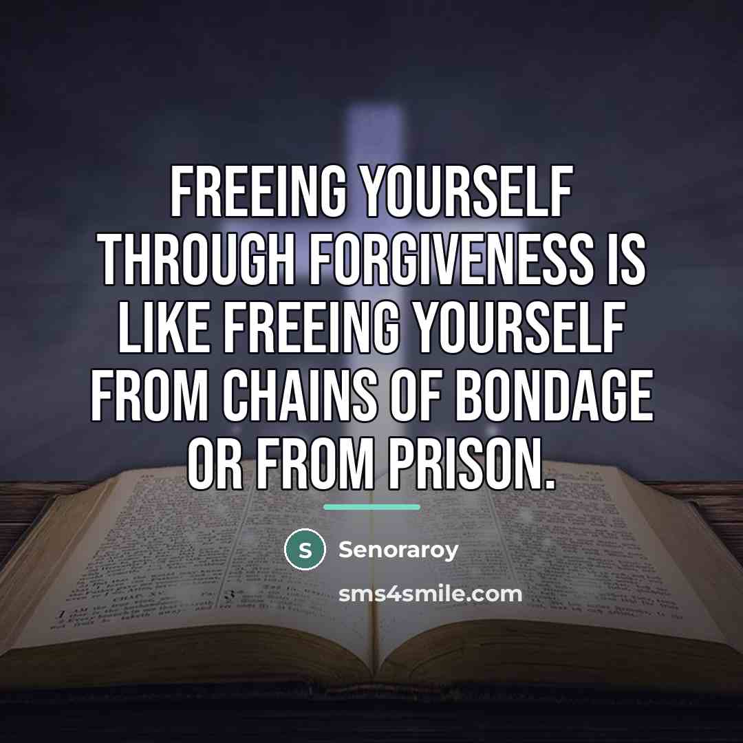 “Freeing yourself through forgiveness is like freeing yourself from chains…” quote by Senoraroy