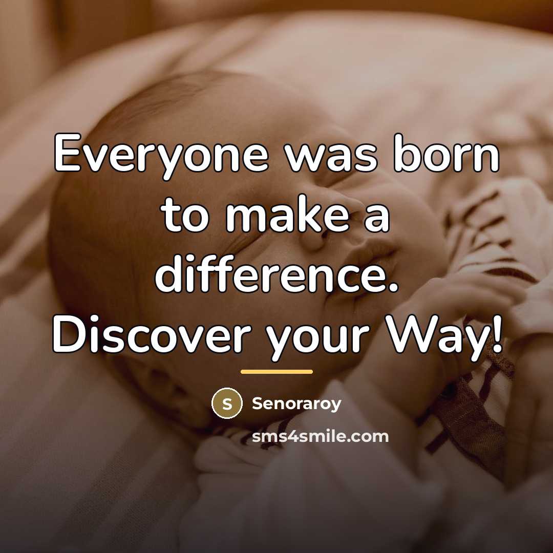“Everyone was born to make a difference. Discover your Way!…” quote by Senoraroy
