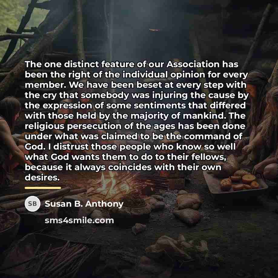 “The one distinct feature of our Association has been the…” quote by Susan B. Anthony