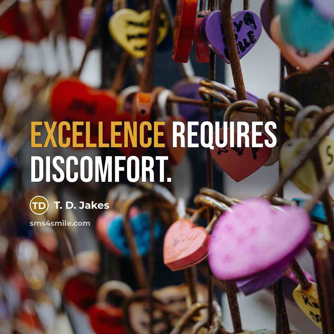 “Excellence requires discomfort.…” quote by T. D. Jakes