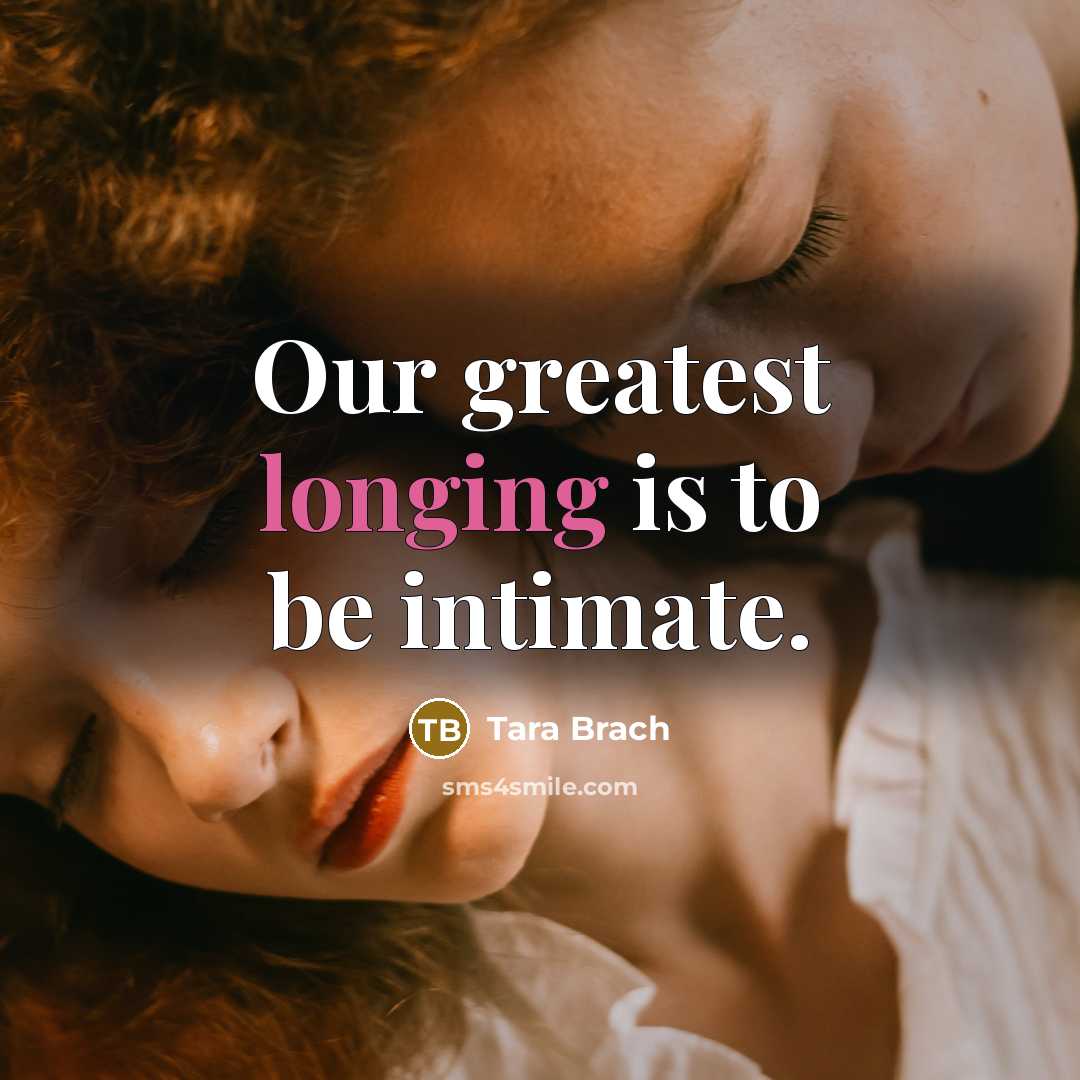 “Our greatest longing is to be intimate.…” quote by Tara Brach