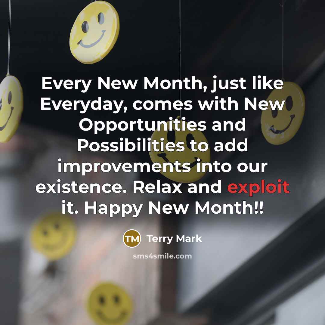 “Every New Month, just like Everyday, comes with New Opportunities…” quote by Terry Mark