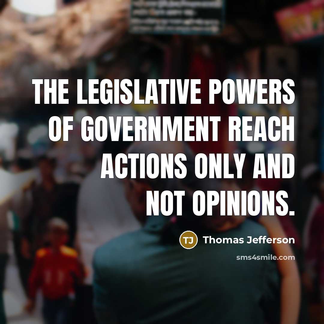 “The legislative powers of government reach actions only and not…” quote by Thomas Jefferson