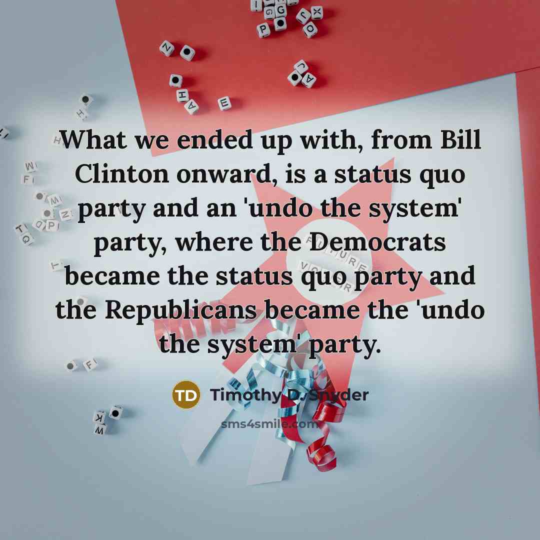 “What we ended up with, from Bill Clinton onward, is…” quote by Timothy D. Snyder