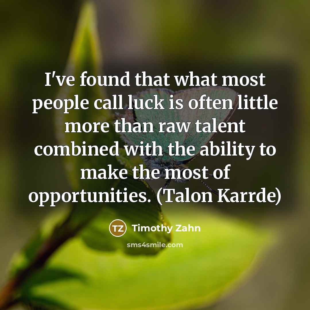 “I've found that what most people call luck is often…” quote by Timothy Zahn