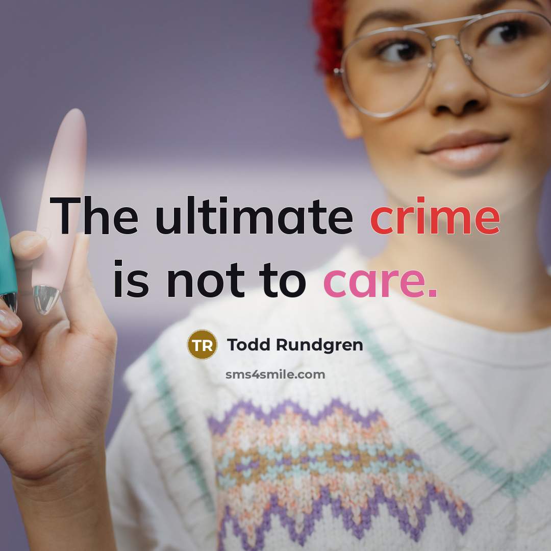 “The ultimate crime is not to care.…” quote by Todd Rundgren