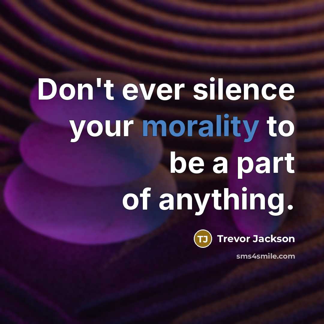 “Don't ever silence your morality to be a part of…” quote by Trevor Jackson