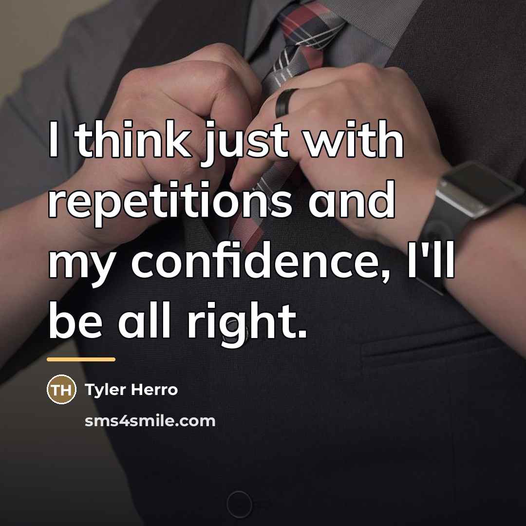 “I think just with repetitions and my confidence, I'll be…” quote by Tyler Herro