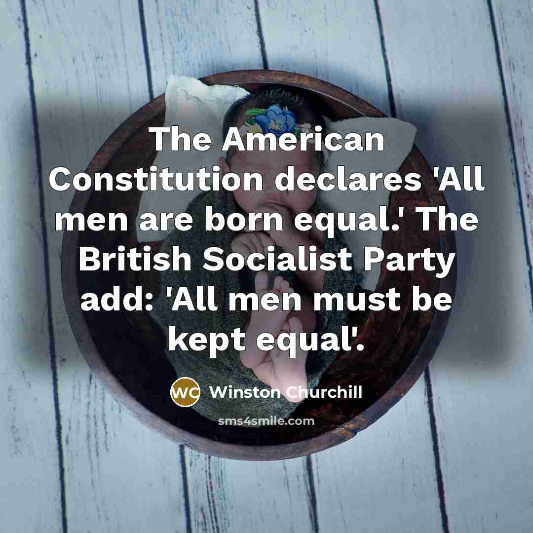 “The American Constitution declares 'All men are born equal.' The…” quote by Winston Churchill