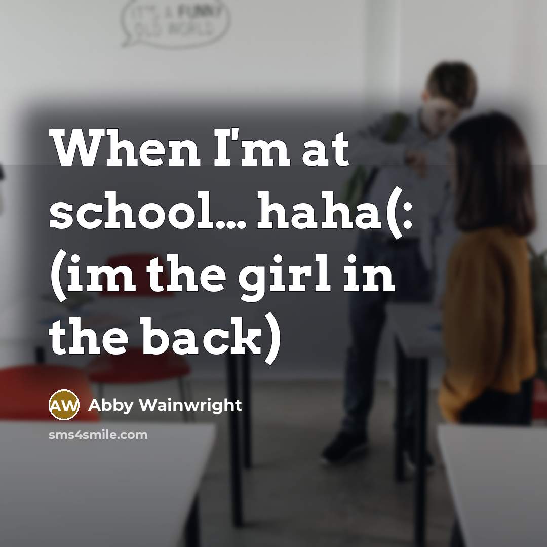 “When I'm at school..... haha(: (im the girl in the…” quote by Abby Wainwright
